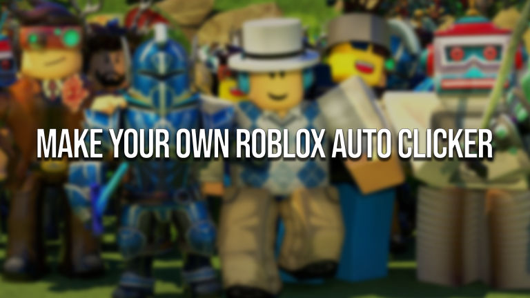 Make Your Own Auto Clicker Roblox