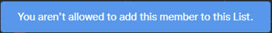 Twitter: You aren't allowed to add this member to this List
